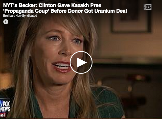 NYT's Becker: Clinton Gave Kazakh Pres 'Propaganda Coup' Before Donor Got Uranium Deal